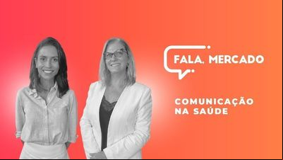 Comunicação na Saúde - Fala, Mercado