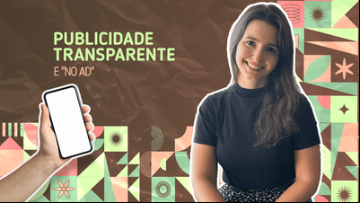 Publicidade transparente - Tendências Comunicação 2025