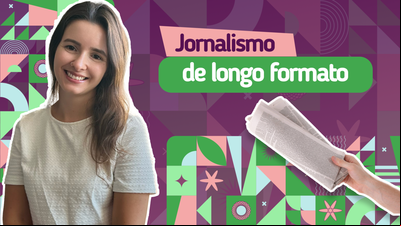Jornalismo de longo formato - Tendências Comunicação 2025