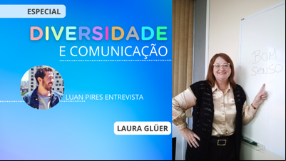 Diversidade e Comunicação: Laura Glüer e o ensinar aprendendo