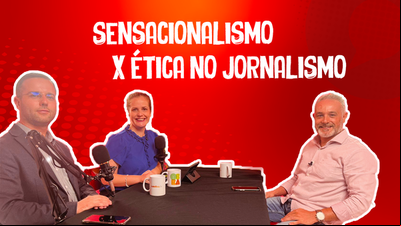 Sensacionalismo x ética no Jornalismo - Fala, Mercado! Sensacionalismo x ética no Jornalismo - Fala, Mercado!