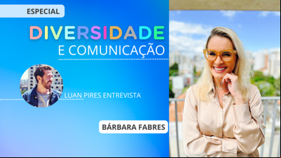 Diversidade e Comunicação: Bárbara Fabres e o liderar feminino