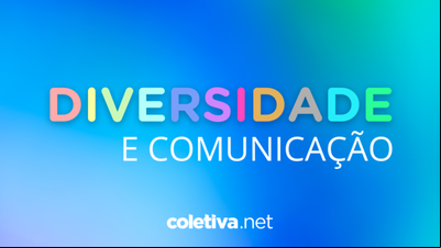 Espaço Diversidade e Comunicação celebra um ano em Coletiva.net