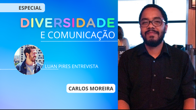 Diversidade e Comunicação: Carlos Macedo e a representatividade como forma de mudança